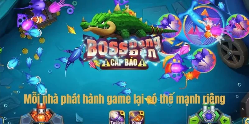 Các nhà phát hành game tại sân chơi bắn cá có năng lực cao. 