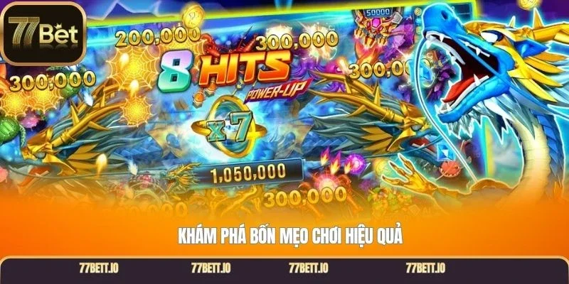Khám phá bốn mẹo chơi hiệu quả