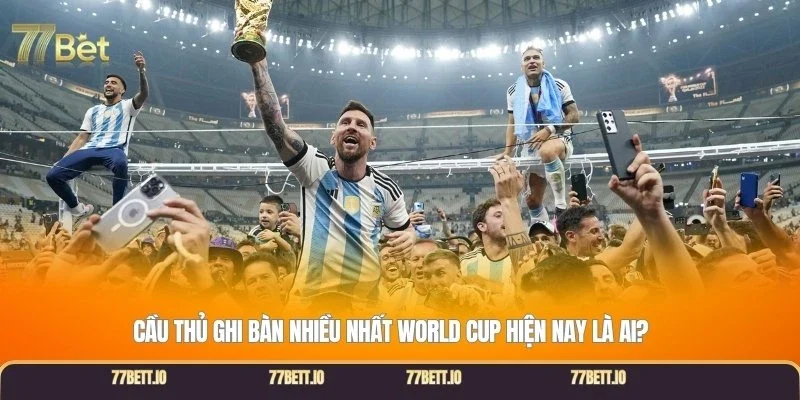 Cầu thủ ghi bàn nhiều nhất World Cup hiện nay là ai?