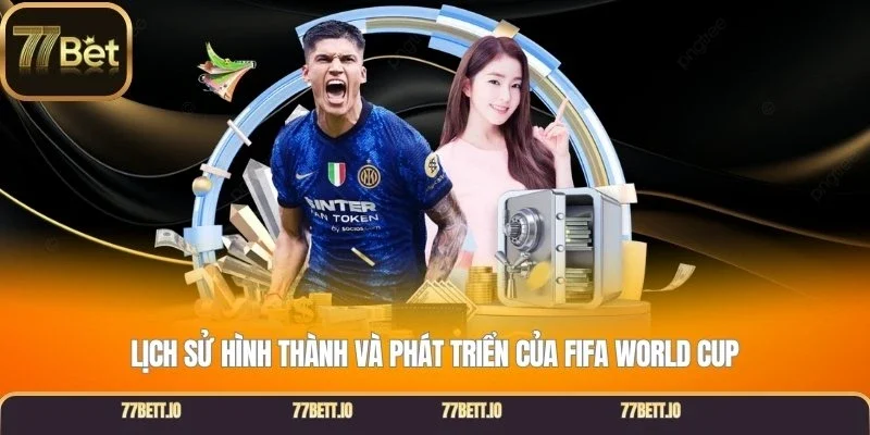 Lịch sử hình thành và phát triển của FIFA World Cup
