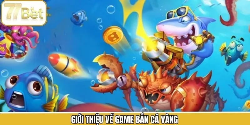 Tìm hiểu trò chơi bắn cá vàng