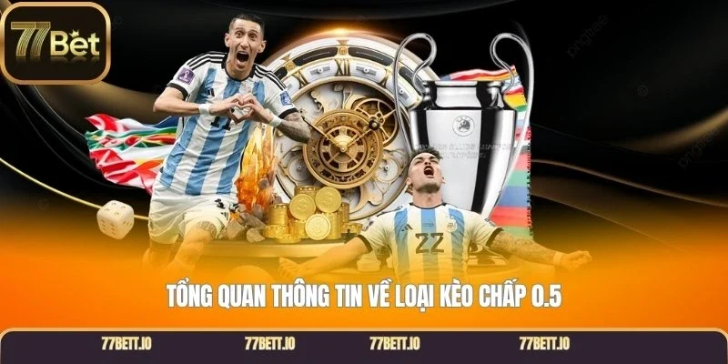 Tổng quan thông tin về loại kèo chấp 0.5