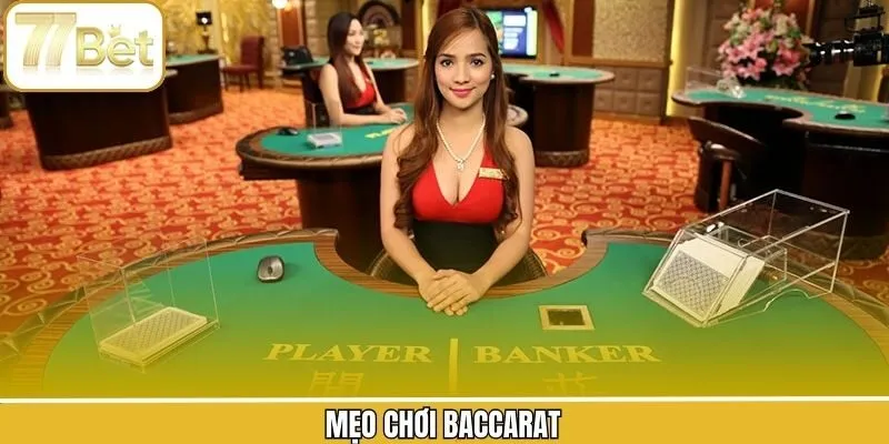 Mẹo Chơi Baccarat Giúp Hội Viên Tăng Tỷ Lệ Thắng Cao