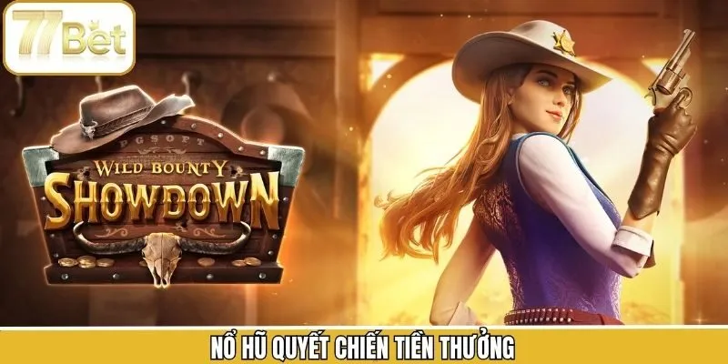 Nổ Hũ Quyết Chiến Tiền Thưởng - Săn Jackpot Khủng Tại 77BET