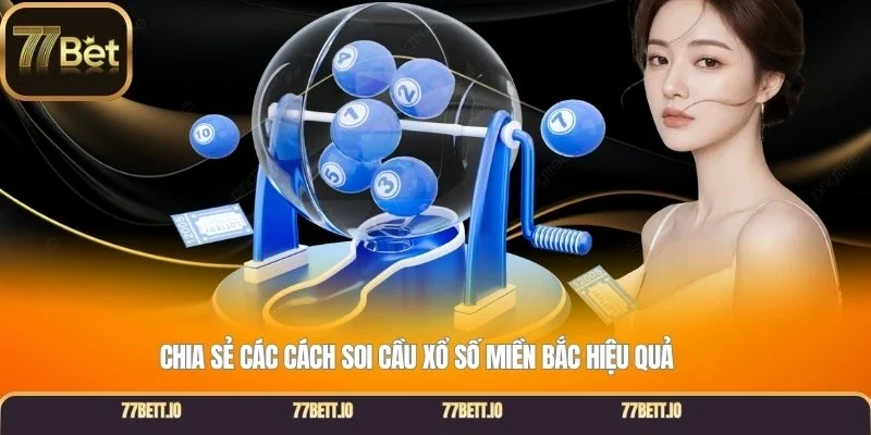 Chia sẻ các cách soi cầu xổ số miền bắc hiệu quả