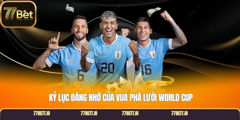  Kỷ lục đáng nhớ của vua phá lưới World Cup